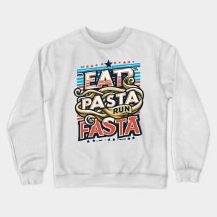 Eat Pasta Run Fasta Crewneck Sweatshirt